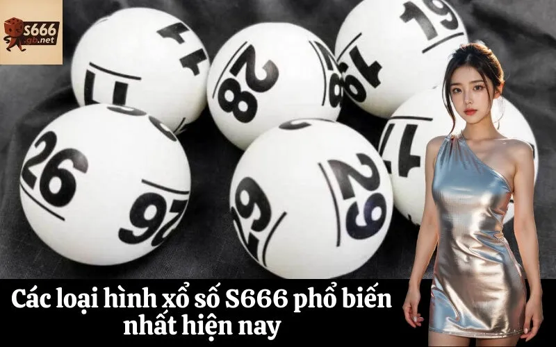 Các loại hình xổ số S666 phổ biến nhất hiện nay