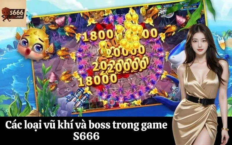 Các loại vũ khí và boss trong game S666