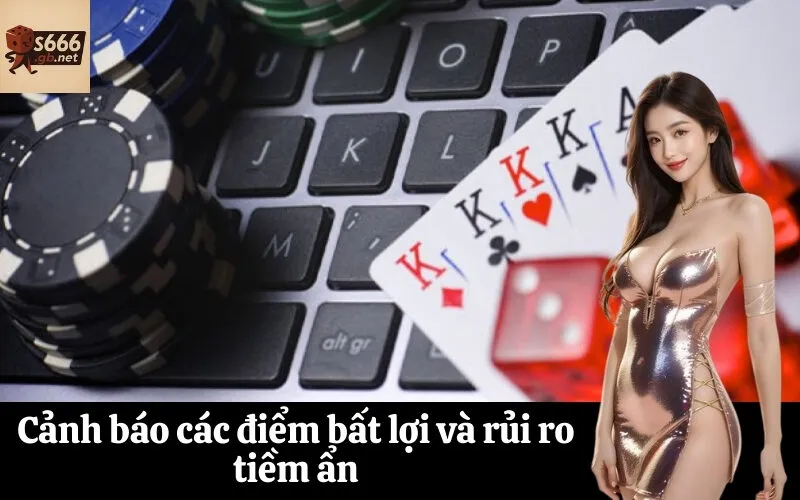 Cảnh báo các điểm bất lợi và rủi ro tiềm ẩn