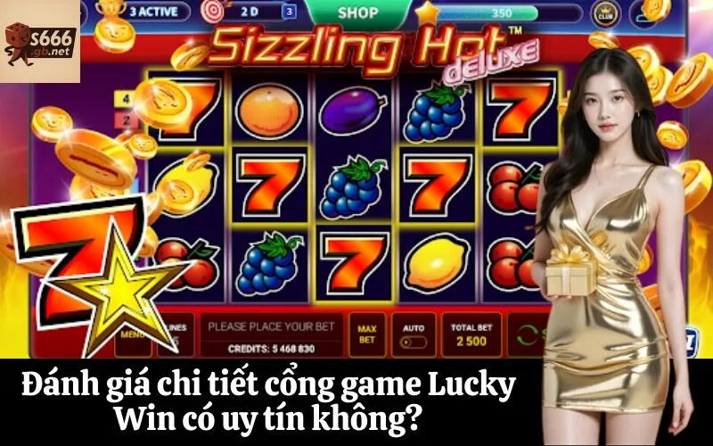 Đánh giá chi tiết cổng game Lucky Win có uy tín không