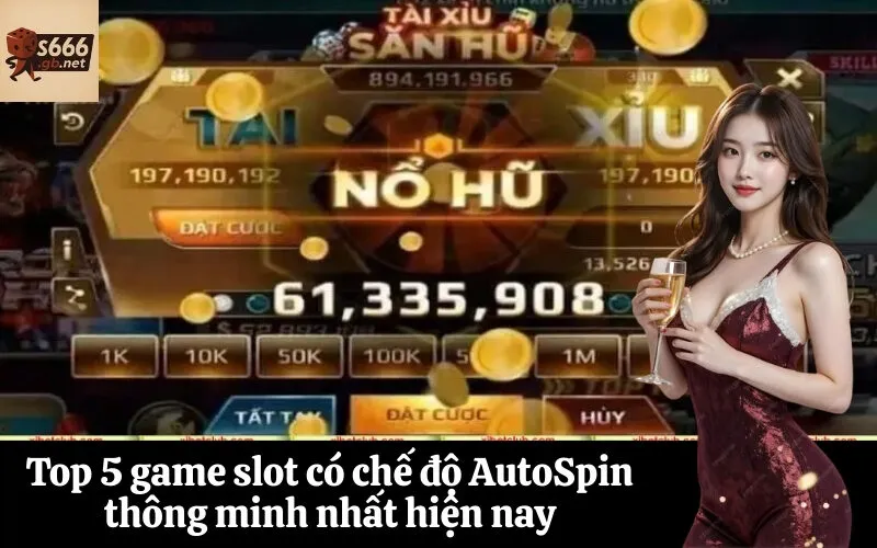 Top 5 game slot có chế độ AutoSpin thông minh nhất hiện nay